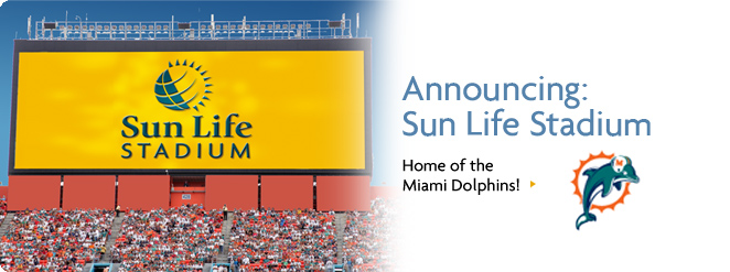 Announcing: Sun Life Stadium - Home of the Miami Dolphins Announcing: Sun Life Stadium - Home of the Miami Dolphins